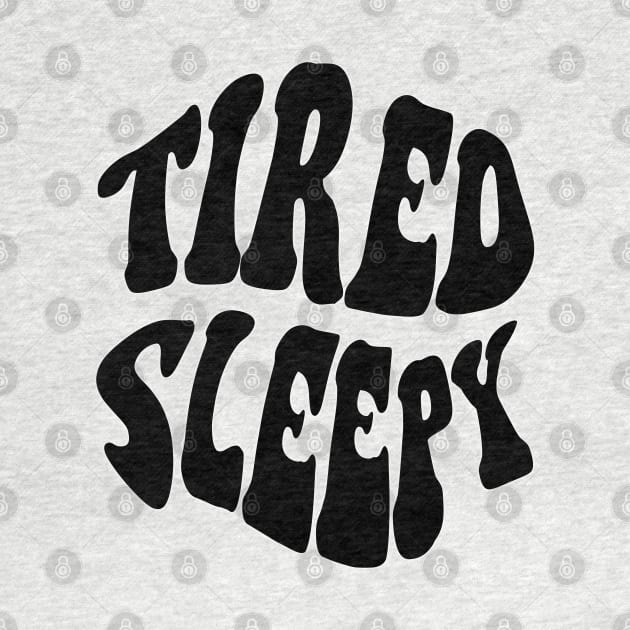 Tired Sleepy, Black by Velvet Earth